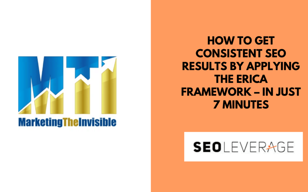 How to Get Consistent SEO Results by Applying the ERICA Framework – In Just 7 Minutes with Gert Mellak